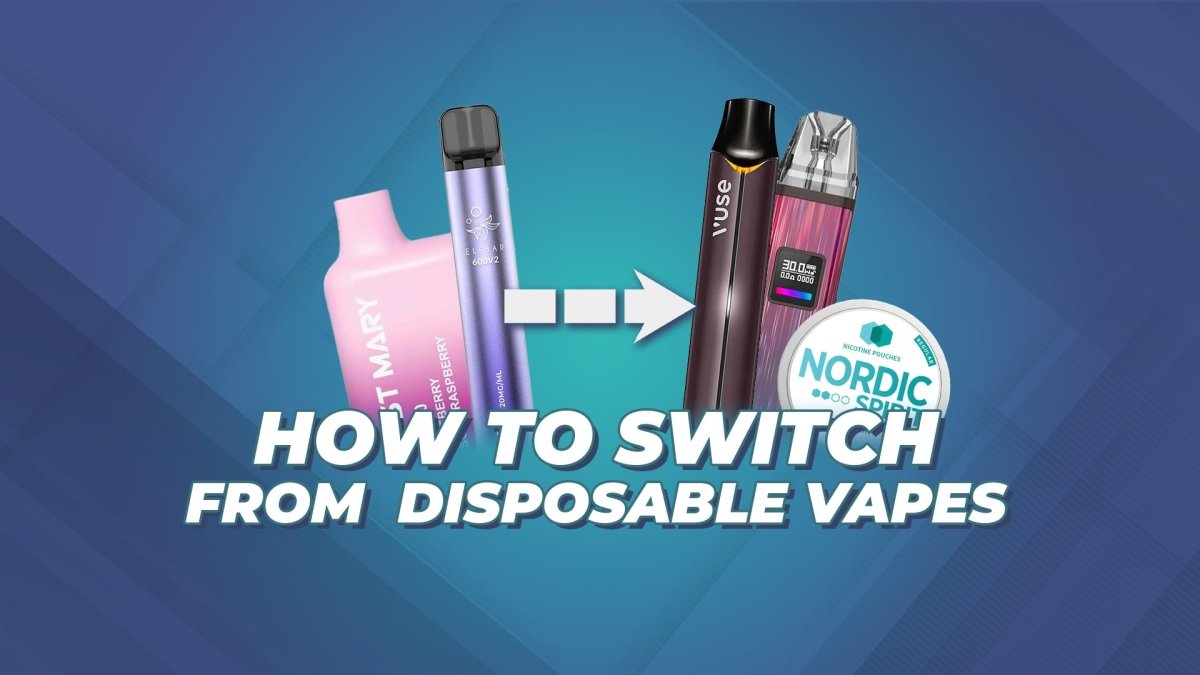 How To Switch From Disposable Vapes