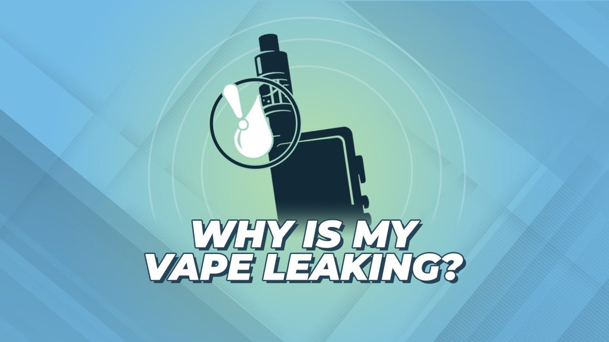 Why Is My Vape Leaking? How To Fix It Why Is My Vape Leaking? How To Fix It