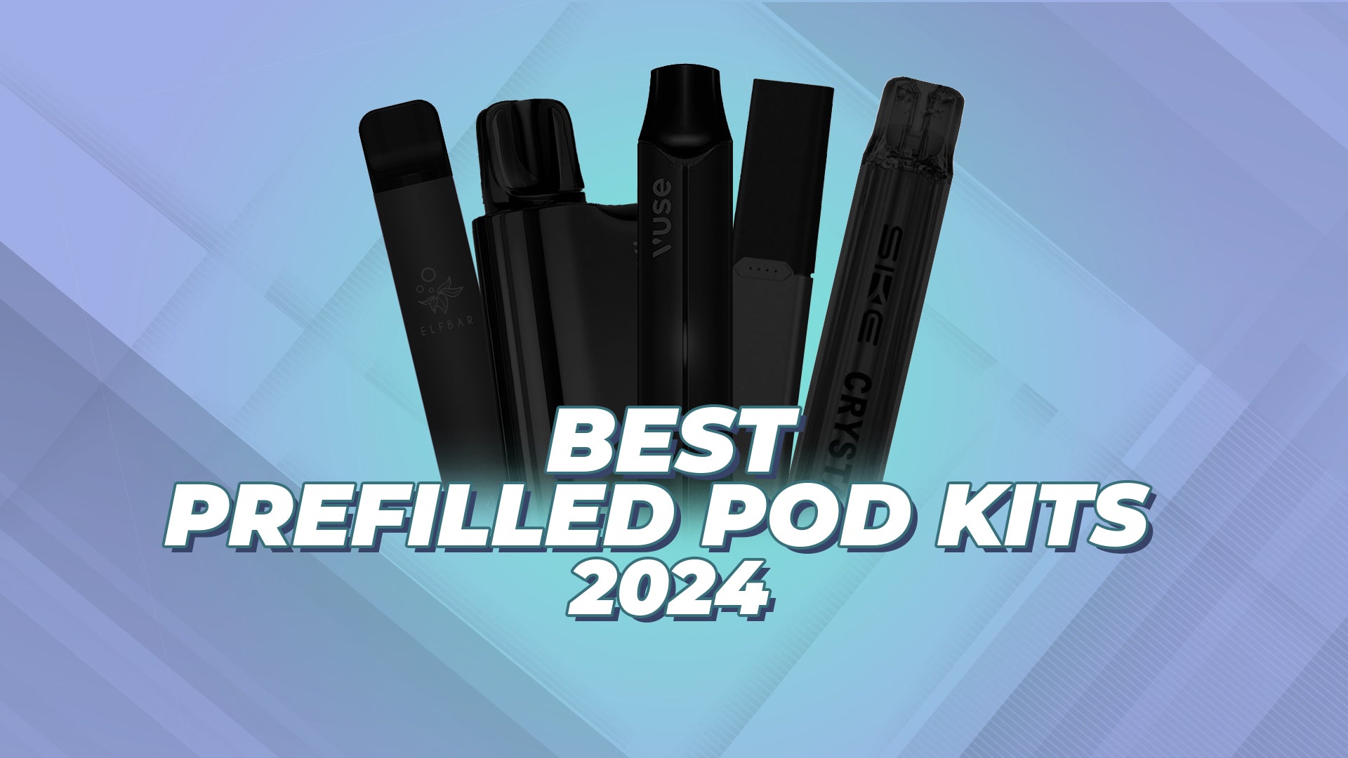 Best Prefilled Pod Kits 2024