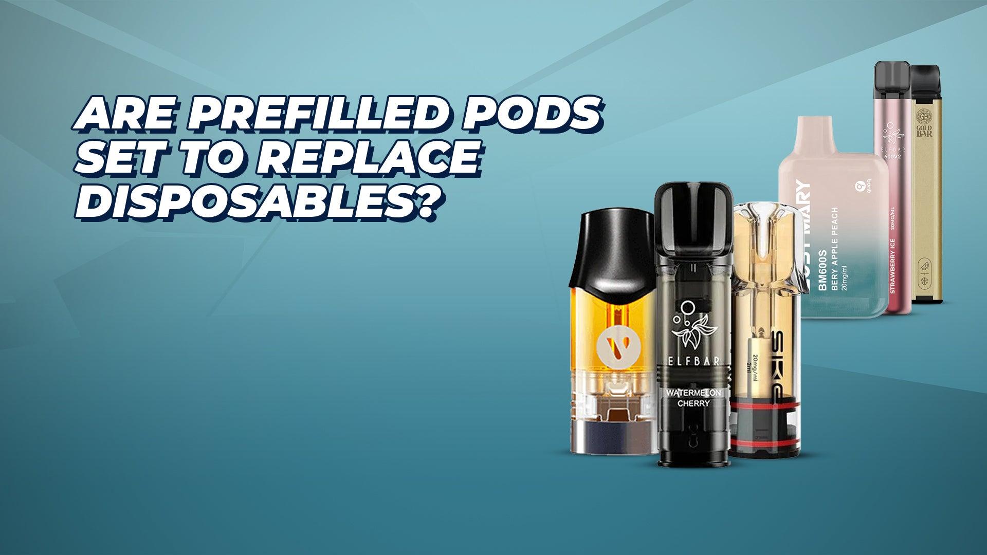 Are Prefilled Pods Set To Replace Disposables? - Category:Pods & Cartridges, Category:Vape Kits, Sub Category:Disposables, Sub Category:Pod Kits, Sub Category:Prefilled Pods