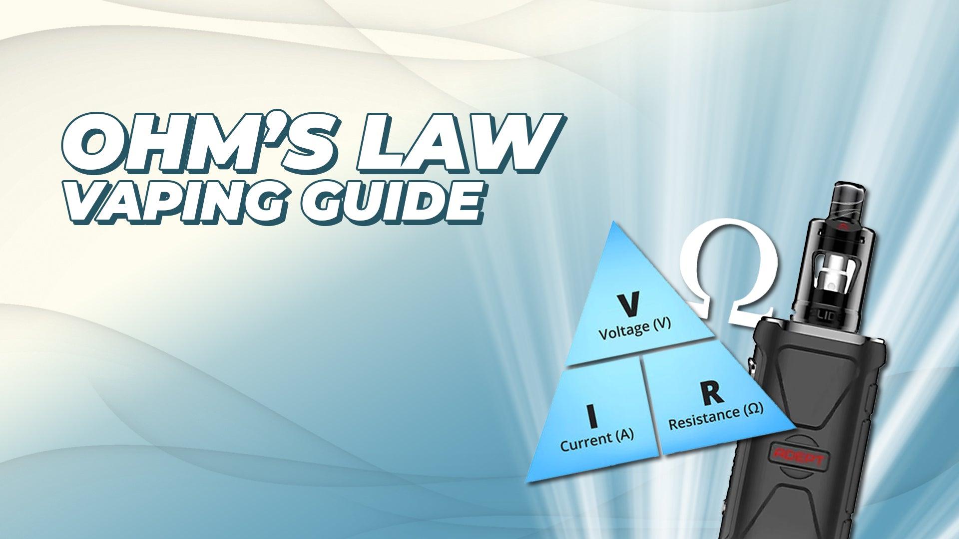 Ohm’s Law Vaping Guide - Category:Vaping, Sub Category:Coil Materials, Sub Category:Safety, Sub Category:Sub Ohm, Sub Category:Vaping Style
