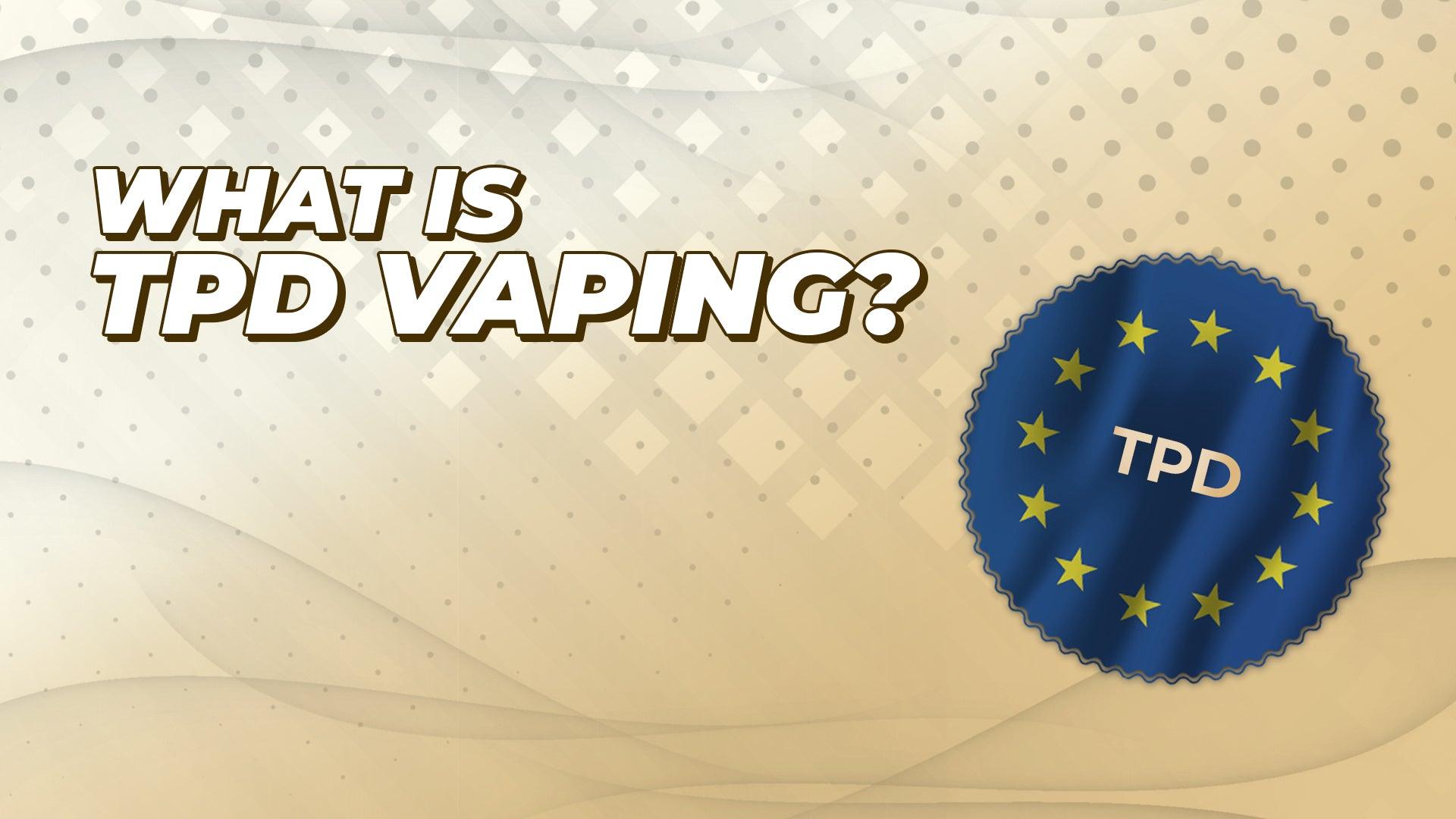 What is TPD Vaping?