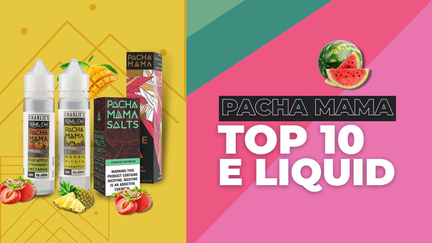 Best Pacha Mama E Liquids