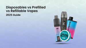 Disposables vs Prefilled vs Refillable Vapes (UK 2025) Guide