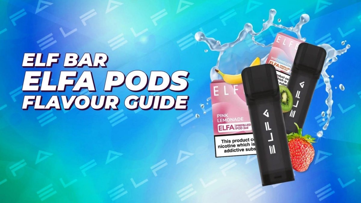 Elf Bar Elfa Pods Flavours Guide - myCigara