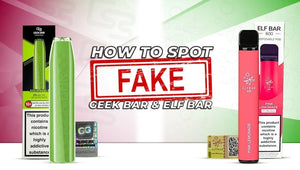 How to Spot Fake Geek Bar & Elf bar