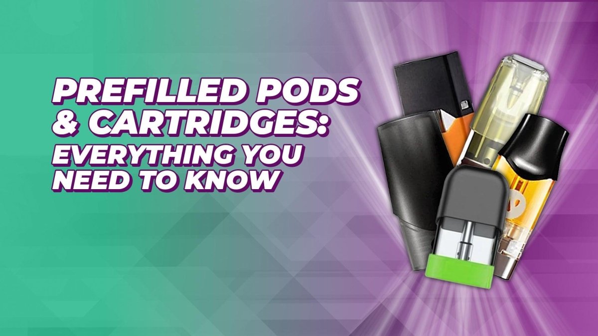 Pods and Cartridges: Everything You Need to Know - myCigara