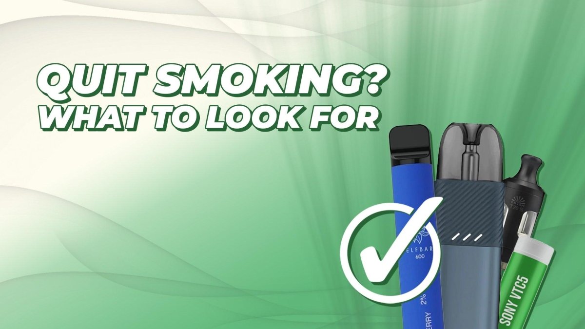Quit Smoking? What to Look For Before Buying a Vape - myCigara