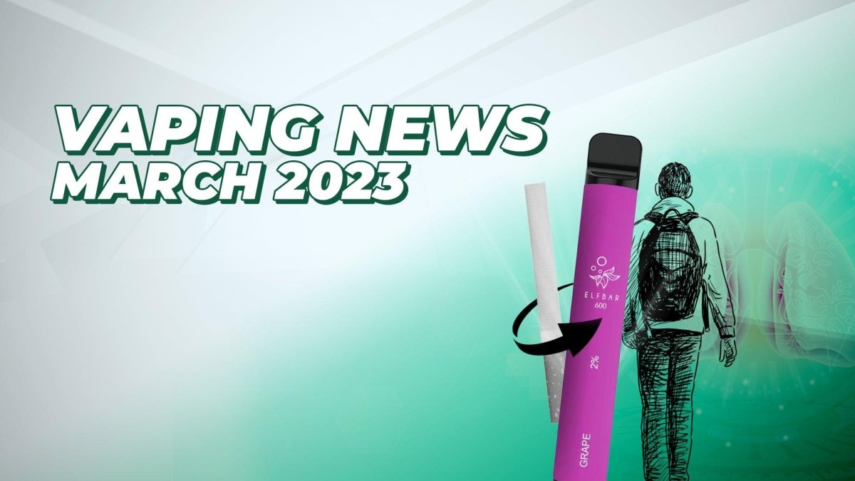 Vaping News March 2023 - myCigara
