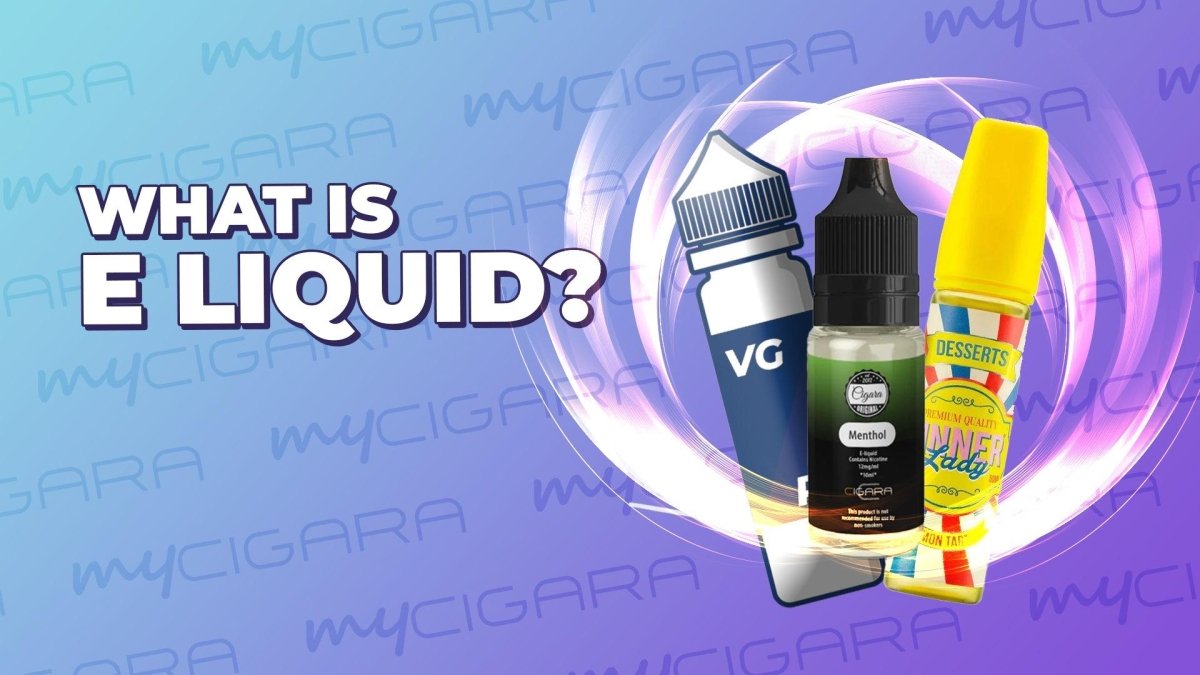 What is an E-Liquid? - myCigara